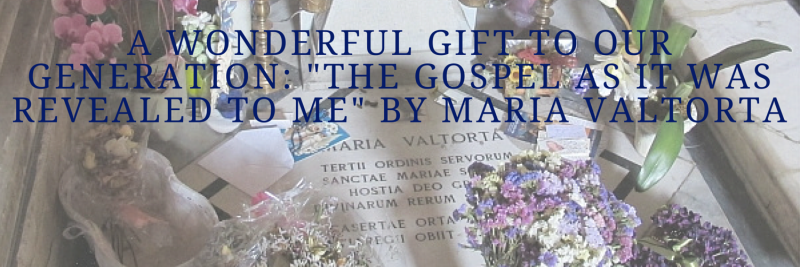 A Wonderful Gift to Our Generation: "The Gospel as it Was Revealed to Me" by Maria Valtorta